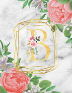 B: Cute Initial Monogram Letter: College Ruled Notebook ( Size 8.5 X 11 ) Perfect For Women And Girl Design Floral Alphabet, Gold Letters With Watercolour &#3642;Beautiful Flowers And Leaf on white marble texture suitable for Writing Journal & Note Taking