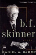 B. F. Skinner: A Life - Bjork, Daniel W, Professor