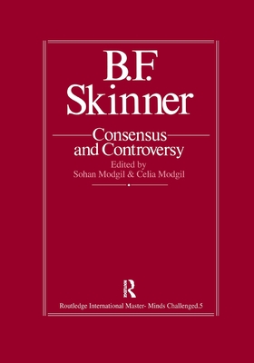 B.F. Skinner: Consensus And Controversy - Modgil, Sohan (Editor), and Modgil, Celia (Editor)