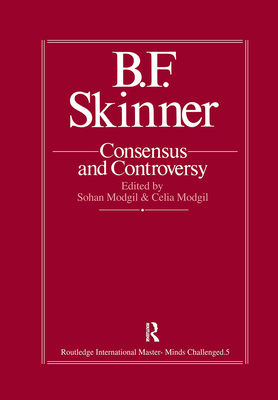 B.F. Skinner: Consensus And Controversy - Modgil, Sohan (Editor), and Modgil, Celia (Editor)
