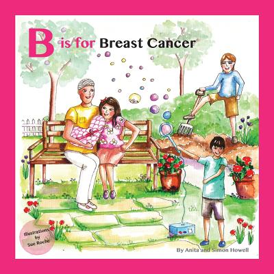 B is for Breast Cancer - Howell, Simon, and Howell, Anita