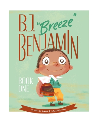 B. J. "Breeze" Benjamin: Book One - Sparrow, Sedrick, and Pendley, Heather (Editor)