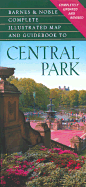 B&n Complete Illustrated Map and Guidebook to Central Park - Berenson, Richard J, and Raymond, Carroll