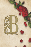 B: Red Rose With Rustic Yellow Background Golden Monogram Initial Letter B Journal Notebook (6" x 9") Gift For Her