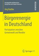B?rgerenergie in Deutschland: Partizipation zwischen Gemeinwohl und Rendite