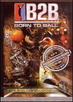 B2B: Born to Ball - On the Hardwood [DVD/CD]
