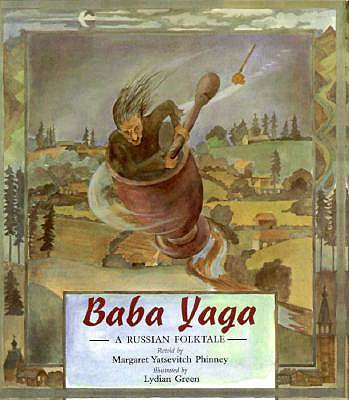 Baba Yaga: A Russian Folk Tale - Phinney, Margaret Yatsevitch (Retold by)