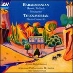 Babadzhanian: Heroic Ballade; Nocturne; Tjeknavorian: Piano Concerto - Armen Babakhanian (piano); Armenian Philharmonic Orchestra; Loris Tjeknavorian (conductor)