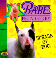 Babe Pig in the City: Beware of Dog!