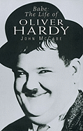 Babe: The Life of Oliver Hardy - McCabe, John