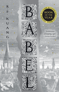 Babel: Or the Necessity of Violence: an Arcane History of the Oxford Translators' Revolution