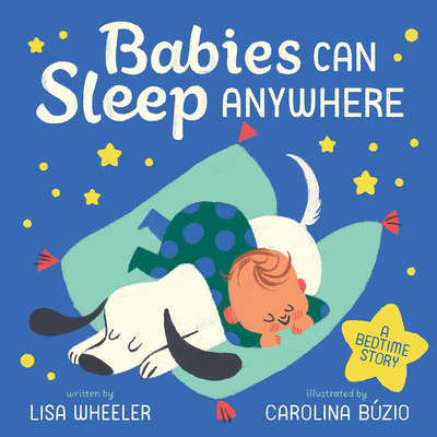 Babies Can Sleep Anywhere - Wheeler, Lisa