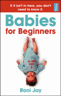 Babies for Beginners - Jay, Roni, and Craze, Richard (Editor)
