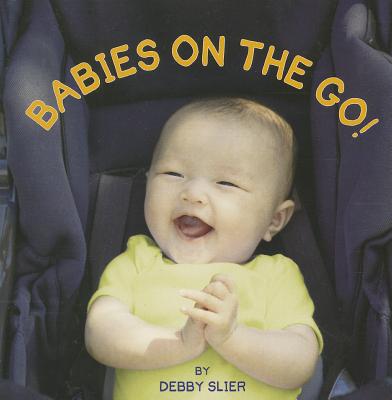 Babies on the Go! - Slier, Debby