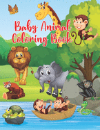 Baby Animal Coloring Book: Baby Animal Coloring Book Great Gift for Little Girls and Boys Ages 5-10