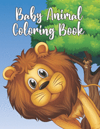 Baby Animal Coloring Book: Coloring Book for Kids Featuring 50 Adorable Animals to Color In & Drawing, Activity Book for Young Boys & Girls
