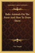 Baby Animals On The Farm And How To Draw Them