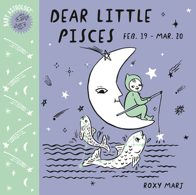Baby Astrology: Dear Little Pisces - Marj, Roxy