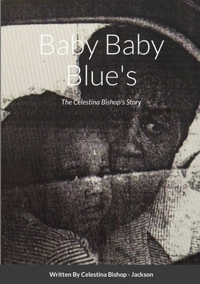 Baby Baby Blue's: The Celestina Bishop's Story - Bishop - Jackson, Celestina