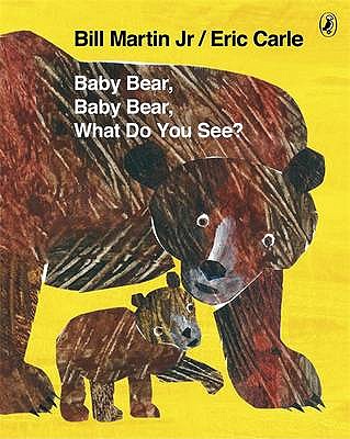 Baby Bear, Baby Bear, What do you See? - Martin Jr, Bill, Mr., and Carle, Eric