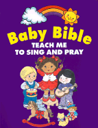 Baby Bible: Teach Me to Pray and Sing