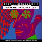 Baby Boomer Classics: Psychedelic Sixties