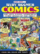 Baby Boomer Comics: The Wild, Wacky, Wonderful Comic Books of the 1960s - Shutt, Craig