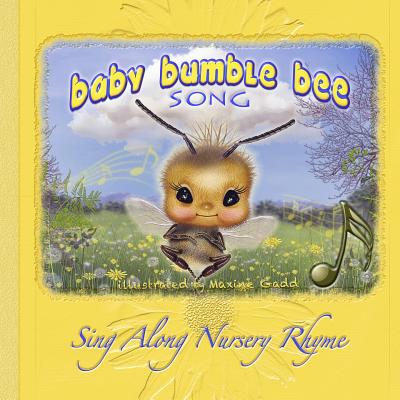 Baby Bumble Bee song book: Nursery rhyme sing along - Gadd, Maxine