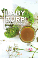 BABY BURP! (20 ingeniosas y nutritivas papillas para bebs): Baby food recipes.(Spanish Edition)