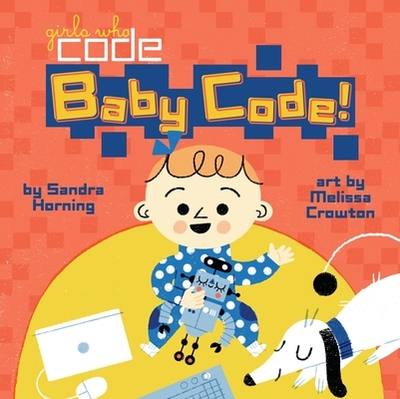 Baby Code! - Horning, Sandra, and Crowton, Melissa (Illustrator)