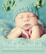 Baby Crochet: 20 Hand-Crochet Designs for Babies Newborn-24 Months