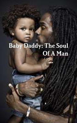 Baby Daddy: The Soul Of A Man - Williams, Bijan Sebastian