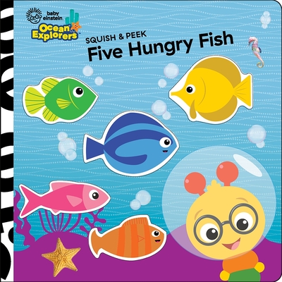 Baby Einstein Ocean Explorers: Five Hungry Fish Squish & Peek - Pi Kids