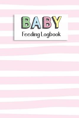 BABY Feeding Logbook: Feeding, Diaper and Weight Tracker for Newborns. A must have for any new parent! - Design, Dadamilla