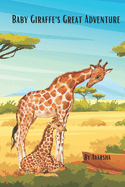 Baby Giraffe's Great Adventure