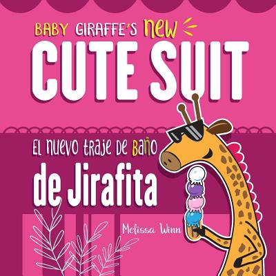 Baby Giraffe's New Cute Suit. El Nuevo Traje de Bao de Jirafita: Funniest Children's Books About Colors. Bilingual Baby Books English-Spanish Edition. Aprende los colores. Educativo Para Nios - Yanez, Alfonso (Editor), and Gutierrez, Pedro