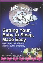 Baby Go To Sleep: Getting Your Baby To Sleep, Made Easy