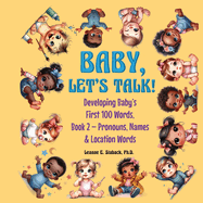 Baby, Let's Talk! Developing Baby's First 100 Words, Book 2: Book 2 - Pronouns, Names and Location Words