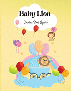 Baby Lion: Funny Illustration with Baby Lion Coloring Book for Kids, Ages+3, Activity Book for Kindergarten/Preschool and Toddlers
