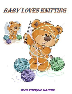 Baby Loves Knitting - Habbie, Catherine