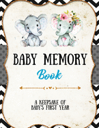 Baby Memory Book: Baby Memory Book: Special Memories Gift, First Year Keepsake, Scrapbook, Attach Photos, Write And Record Moments, Journal