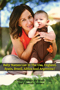 Baby Names List in the Usa, England, Spain, Brazil, Africa and Argentina: Many Ideas Of Male And Female Names From Around The World - Paperback Version - Italian Language Edition