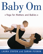 Baby Om: Yoga for Mothers and Babies