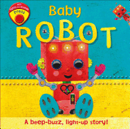 Baby Robot: A Beep-buzz, Light-up Story!