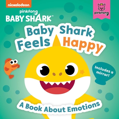 Baby Shark: Baby Shark Feels Happy: A Book about Emotions with a Mirror - Pinkfong