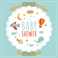 Baby Shower Guest Book: Cute Baby Shower Guest Book Sign In, Special Message to Parents and Baby, Predictions, Wishes Pregnancy Gifts