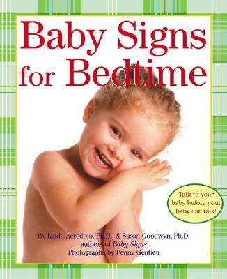 Baby Signs for Bedtime - Acredolo, Linda, PH.D., and Goodwyn, Susan, Ph.D.
