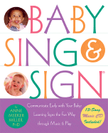 Baby Sing and Sign R: Communicate Early with Your Baby: Learning Signs the Fun Way Through Music and Play