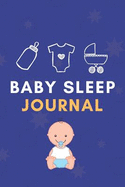 Baby Sleep Journal: Blue Boy Edition Sleep Tracker for Newborns, Baby Logbook, Organize Your Toddler's Schedule