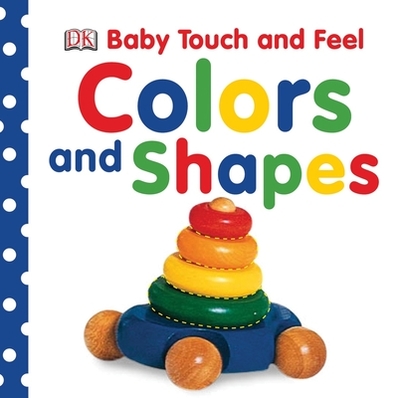 Baby Touch and Feel: Colors and Shapes - DK